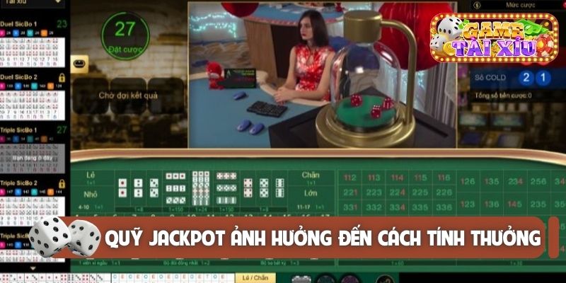 Quỹ jackpot ảnh hưởng đến cách tính thưởng