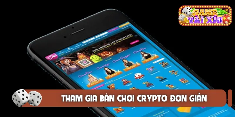Tham gia bàn chơi crypto đơn giản